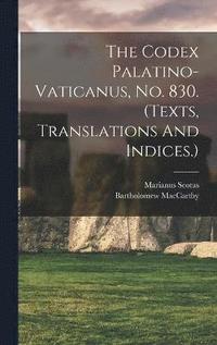 bokomslag Codex Palatino-vaticanus, No. 830. (texts, Translations And Indices.)