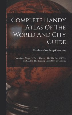 Complete Handy Atlas Of The World And City Guide 1