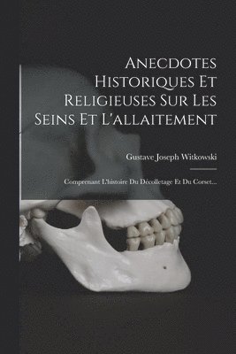 Anecdotes Historiques Et Religieuses Sur Les Seins Et L'allaitement