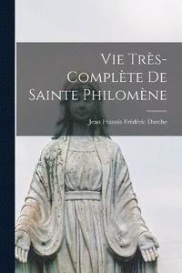 bokomslag Vie Trs-complte De Sainte Philomne
