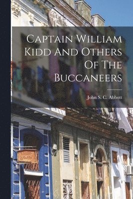 John S. C. (John Stevens Cabo Abbott - Captain William Kidd And Others Of The Buccaneers, Häftad