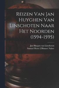 bokomslag Reizen Van Jan Huyghen Van Linschoten Naar Het Noorden (1594-1595)