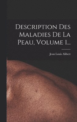 bokomslag Description Des Maladies De La Peau, Volume 1...
