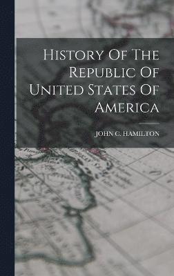 History Of The Republic Of United States Of America 1