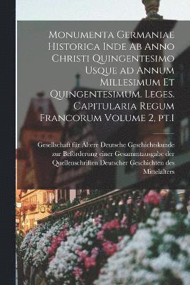 bokomslag Monumenta Germaniae historica inde ab anno Christi quingentesimo usque ad annum millesimum et quingentesimum. Leges. Capitularia Regum Francorum Volume 2, pt.1