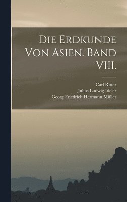 bokomslag Die Erdkunde von Asien. Band VIII.