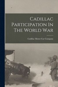 bokomslag Cadillac Participation In The World War