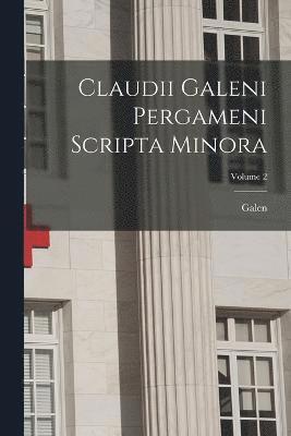 Galen - Claudii Galeni Pergameni Scripta Minora; Volume 2, Häftad