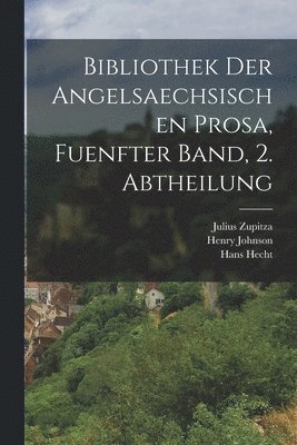 Pope Gregory I, Hans Hecht, Henry Johnson - Bibliothek der angelsaechsischen Prosa, fuenfter Band, 2. Abtheilung, Häftad