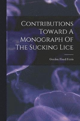 Contributions Toward A Monograph Of The Sucking Lice 1