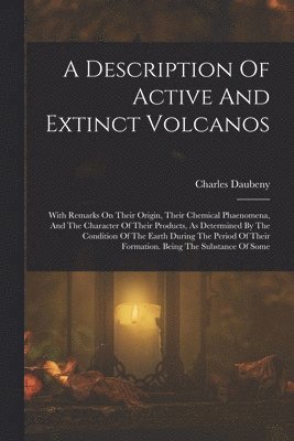Charles Daubeny - Description Of Active And Extinct Volcanos, Häftad