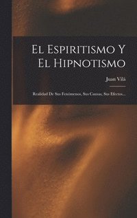 bokomslag El Espiritismo Y El Hipnotismo