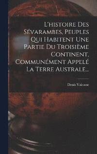 bokomslag L'histoire Des Svarambes, Peuples Qui Habitent Une Partie Du Troisime Continent, Communment Appel La Terre Australe...