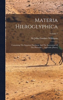 John Gardner Wilkinson - Materia Hieroglyphica, Inbunden