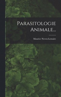 bokomslag Parasitologie Animale...