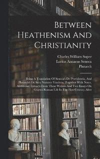 bokomslag Between Heathenism And Christianity