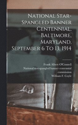 National Star-spangled Banner Centennial, Baltimore, Maryland, September 6 To 13, 1914 1