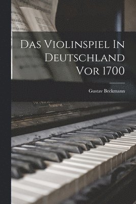 bokomslag Das Violinspiel In Deutschland Vor 1700
