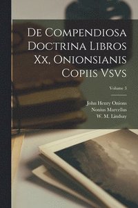 bokomslag De compendiosa doctrina libros xx, Onionsianis copiis vsvs; Volume 3
