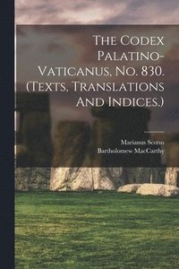 bokomslag The Codex Palatino-vaticanus, No. 830. (texts, Translations And Indices.)