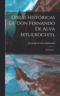 bokomslag Obras Histricas De Don Fernando De Alva Ixtlilxochitl