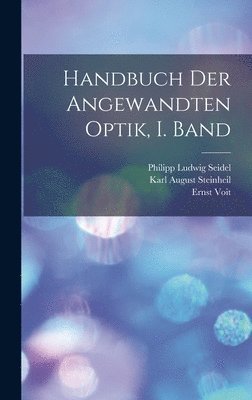 bokomslag Handbuch der angewandten Optik, I. Band