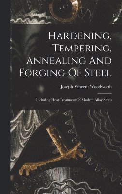 Hardening, Tempering, Annealing And Forging Of Steel 1