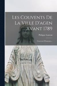 bokomslag Les Couvents De La Ville D'agen Avant 1789