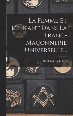 bokomslag Femme Et L'enfant Dans La Franc-maçonnerie Universelle...