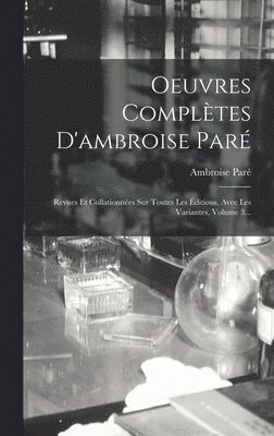 Ambroise Paré - Oeuvres Complètes D'ambroise Paré, Inbunden