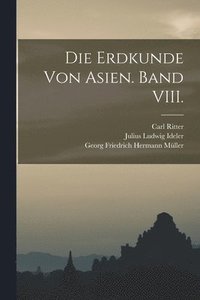 bokomslag Die Erdkunde von Asien. Band VIII.