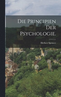 Die Principien der Psychologie. 1