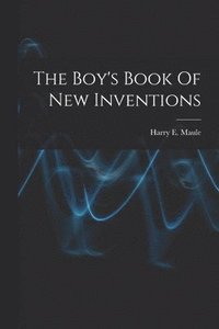 bokomslag Boy's Book Of New Inventions