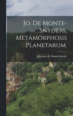 Jo. De Monte-Snyders, Metamorphosis Planetarum. 1