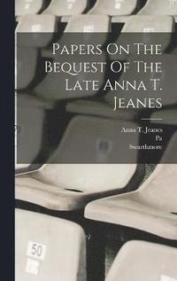 bokomslag Papers On The Bequest Of The Late Anna T. Jeanes