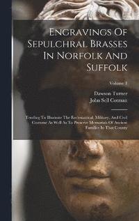 bokomslag Engravings Of Sepulchral Brasses In Norfolk And Suffolk