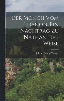 Johann Georg Pfranger - Mönch vom Libanon. Ein Nachtrag zu Nathan der Weise, Inbunden