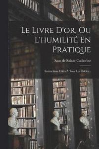 bokomslag Le Livre D'or, Ou L'humilit En Pratique