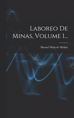 Laboreo De Minas, Volume 1... 1