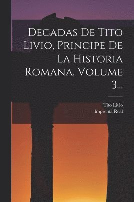 bokomslag Decadas De Tito Livio, Principe De La Historia Romana, Volume 3...