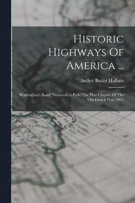 Archer Butler Hulbert - Historic Highways Of America ..., Häftad
