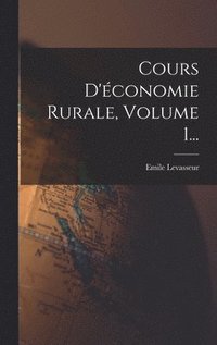 bokomslag Cours D'conomie Rurale, Volume 1...