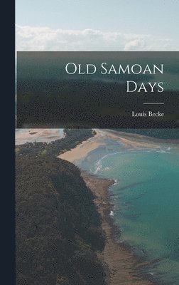 Louis Becke - Old Samoan Days, Inbunden