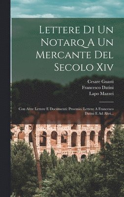 bokomslag Lettere Di Un Notarq A Un Mercante Del Secolo Xiv