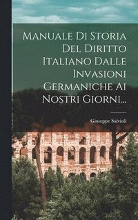 bokomslag Manuale Di Storia Del Diritto Italiano Dalle Invasioni Germaniche Ai Nostri Giorni...