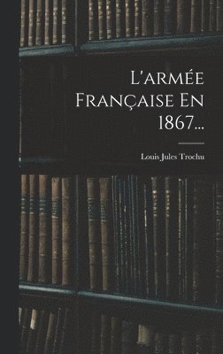 L'arme Franaise En 1867... 1