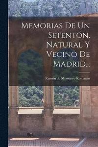 bokomslag Memorias De Un Setentn, Natural Y Vecino De Madrid...