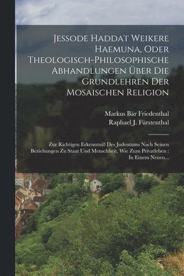 bokomslag Jessode Haddat Weikere Haemuna, Oder Theologisch-philosophische Abhandlungen ber Die Grundlehren Der Mosaischen Religion