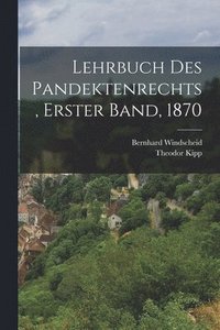 bokomslag Lehrbuch des Pandektenrechts, Erster Band, 1870