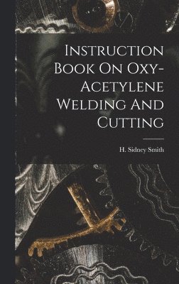 bokomslag Instruction Book On Oxy-acetylene Welding And Cutting